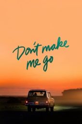 Nonton Film Don't Make Me Go (2022)